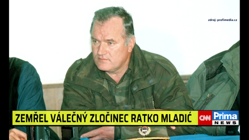 Zemřel válečný zločinec Ratko Mladić