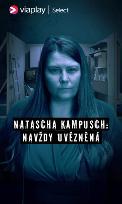 Natascha Kampusch: Navždy uvězněná