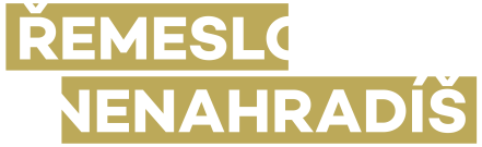 Řemeslo nenahradíš