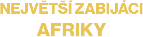 Největší zabijáci Afriky