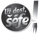 Už dost, šéfe!