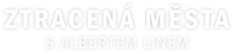 Ztracená města s Albertem Linem