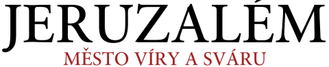 Jeruzalém: Město víry a sváru