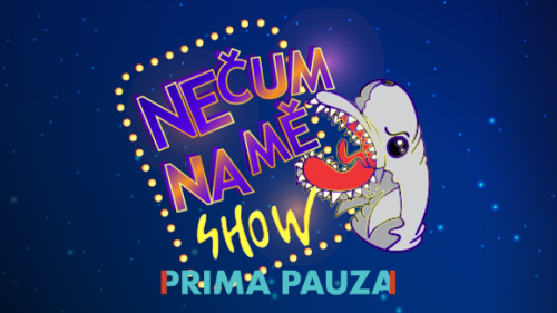 Prima Pauza: Nečum na mě show