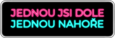 Jednou jsi dole, jednou nahoře