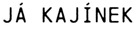Já, Kajínek
