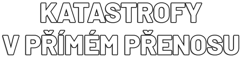 Katastrofy v přímém přenosu