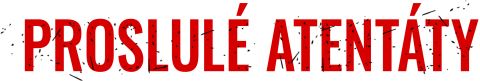 Proslulé atentáty