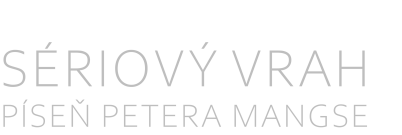 Sériový vrah: Píseň Petera Mangse 