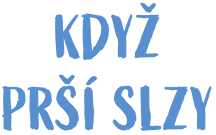Když prší slzy
