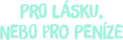 Pro lásku, nebo pro peníze