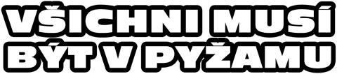 Všichni musí být v pyžamu