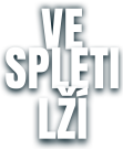 Ve spleti lží