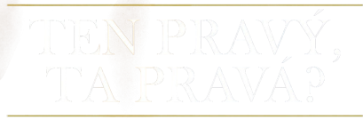 Ten pravý, ta pravá?