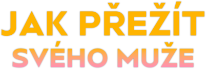 Jak přežít svého muže