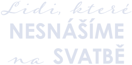 Lidi, které nesnášíme na svatbě