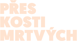 Přes kosti mrtvých