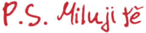 P.S. Miluji tě