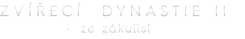 Zvířecí dynastie II – Ze zákulisí