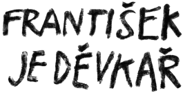 František je děvkař