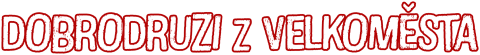 Dobrodruzi z velkoměsta