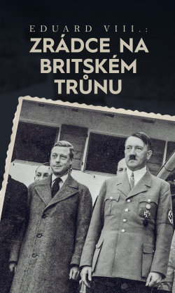 Eduard VIII.: Zrádce na britském trůnu