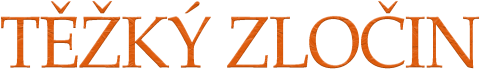 Těžký zločin