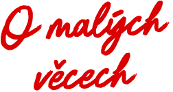 O malých věcech