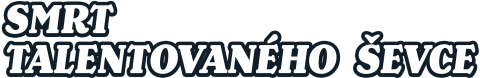 Smrt talentovaného ševce