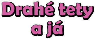Drahé tety a já