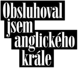 Obsluhoval jsem anglického krále