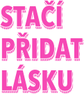 Stačí přidat lásku