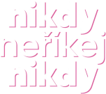Nikdy neříkej nikdy
