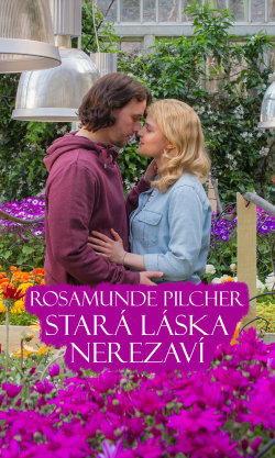 Rosamunde Pilcher: Stará láska nerezaví