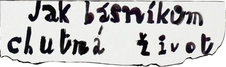 Jak básníkům chutná život