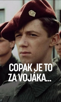 Copak je to za vojáka...