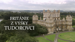Británie z výšky: Tudorovci