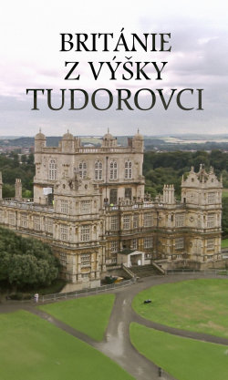 Británie z výšky: Tudorovci