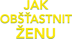 Jak obšťastnit ženu