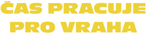 Čas pracuje pro vraha