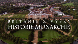 Británie z výšky: Historie monarchie