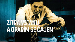 Zítra vstanu a opařím se čajem